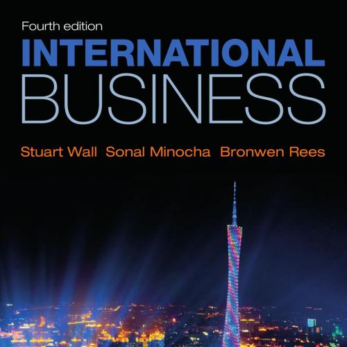 International Business 4th Edition by Wall, Minocha, Rees