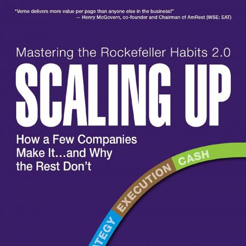 Scaling Up_ How a Few Companies Make It_.and Why the Rest Don't (Rockefeller Habits 2.0)