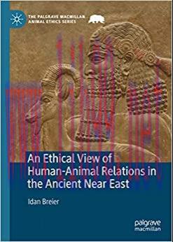 [AME]An Ethical View of Human-Animal Relations in the Ancient Near East (The Palgrave Macmillan...