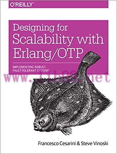Designing for Scalability with Erlang/OTP: Implement Robust, Fault-Tolerant Systems 1st Edition...