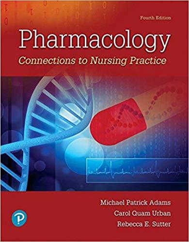 Pharmacology Connections to Nursing Practice 4th Edition [Michael Patrick Adams]