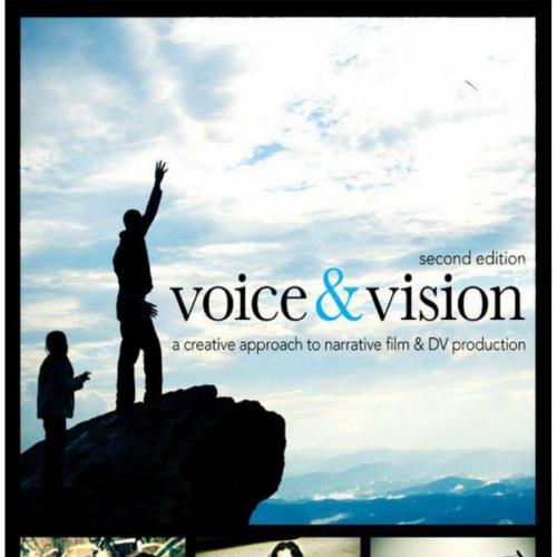 Voice and Vision_ A Creative Approach to Narrative Film and DV Production