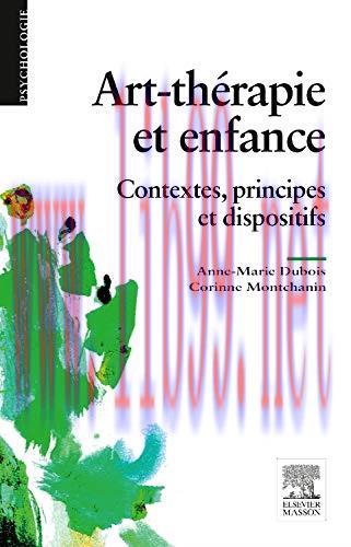[AME]Art-th&eacute;rapie et enfance: Contextes, principes et dispositifs (PSYCHOLOGIE) (French Edition...