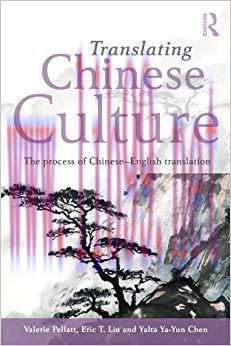 Translating Chinese Culture: The process of Chinese&ndash;English translation 1st Edition,