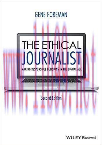 The Ethical Journalist: Making Responsible Decisions in the Digital Age 2nd Edition,