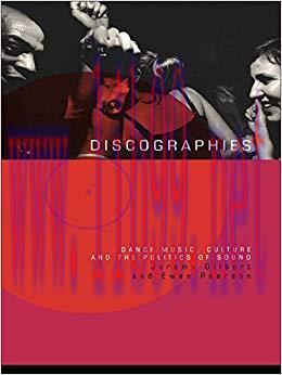 Discographies: Dance, Music, Culture and the Politics of Sound 1st Edition,