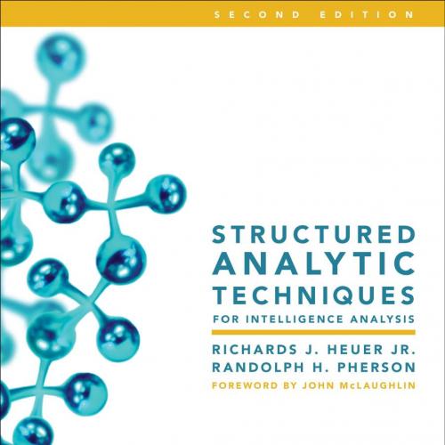 Structured Analytic Techniques for Intelligence Analysis