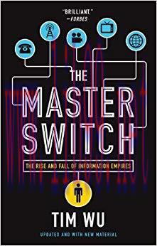The Master Switch: The Rise and Fall of Information Empires Reprint Edition,