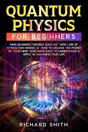 [FOX-Ebook]Quantum Physics for Beginners: Mind-Blowing Theories Such as &ldquo;How Law of Attraction ...