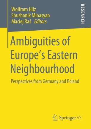 Ambiguities of Europe&rsquo;s Eastern Neighbourhood