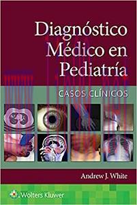 [AME]Diagn&oacute;stico m&eacute;dico en pediatr&iacute;a. Casos cl&iacute;nicos (Spanish Edition) (High Quality Image PDF)