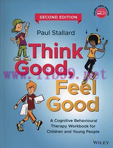[AME]Think Good, Feel Good: A Cognitive Behavioural Therapy Workbook for Children and Young Peo...