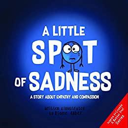 (PDF)A Little SPOT of Sadness A Story About Empathy And Compassion