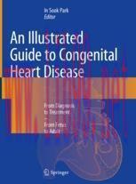 [PDF]An Illustrated Guide to Congenital Heart Disease: From_ Diagnosis to Treatment &ndash; From_ Fet...