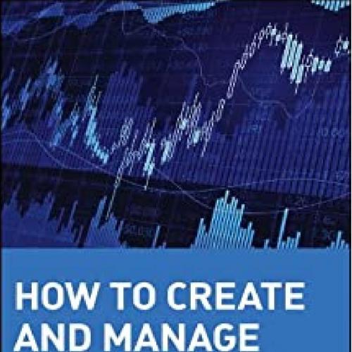 How to Create and Manage a Hedge Fund A Professional's Guide