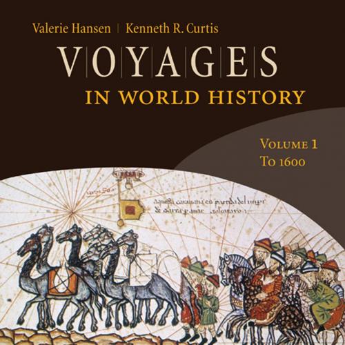 Voyages in World History, Volume 1 To 1600 1st
