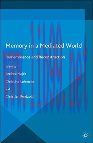 Memory in a Mediated World: Remembrance and Reconstruction (Palgrave Macmillan Memory Studies) ...