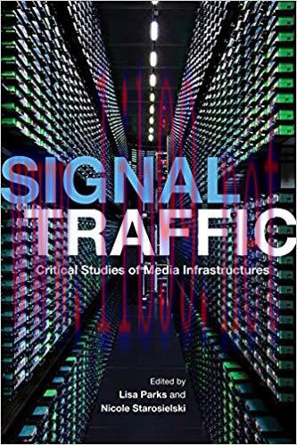 Signal Traffic: Critical Studies of Media Infrastructures (The Geopolitics of Information) 1st ...