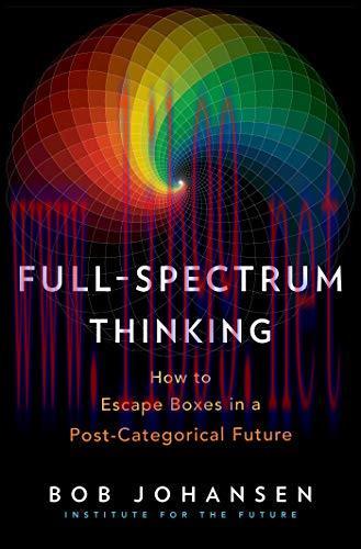 [FOX-Ebook]Full-Spectrum Thinking: How to Escape Boxes in a Post-Categorical Future