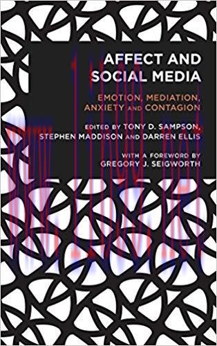 Affect and Social Media: Emotion, Mediation, Anxiety and Contagion (Radical Cultural Studies) 1...