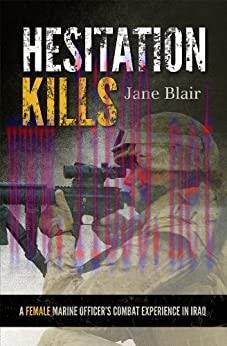 (PDF)Hesitation Kills: A Female Marine Officer&rsquo;s Combat Experience in Iraq