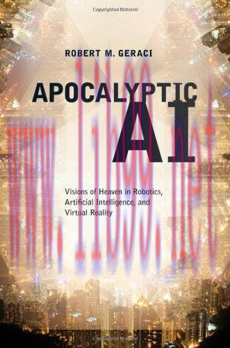 [FOX-Ebook]Apocalyptic AI: Visions of Heaven in Robotics, Artificial Intelligence, and Virtual ...
