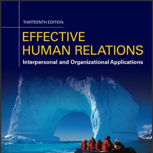 (Test Bank)Effective Human Relations Interpersonal And Organizational Applications, 13th Editio...