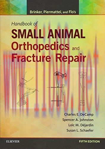 [AME]Brinker, Piermattei and Flo's Handbook of Small Animal Orthopedics and Fracture Repair, 5t...