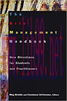 The Arts Management Handbook: New Directions for Students and Practitioners 1st Edition,