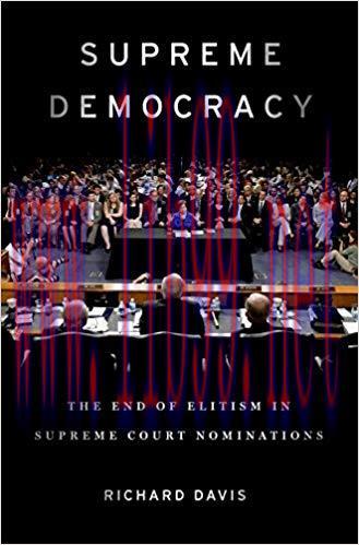 Supreme Democracy: The End of Elitism in Supreme Court Nominations 1st Edition,