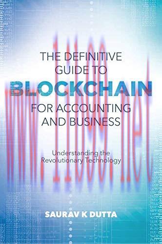 [FOX-Ebook]The Definitive Guide to Blockchain for Accounting and Business: Understanding the Re...
