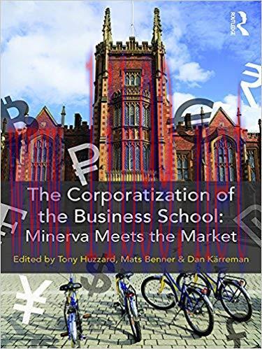 (PDF)The Corporatization of the Business School: Minerva Meets the Market 1st Edition