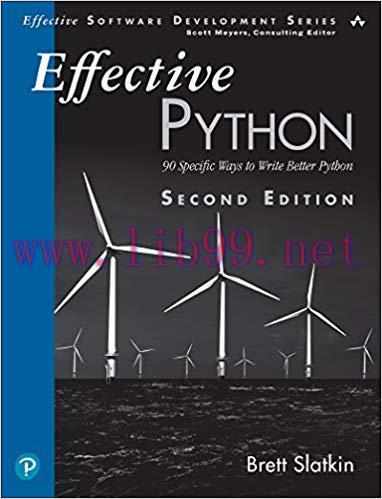 Effective Python: 90 Specific Ways to Write Better Python (Effective Software Development Serie...