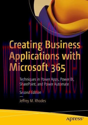 [FOX-Ebook]Creating Business Applications with Microsoft 365: Techniques in Power Apps, Power B...