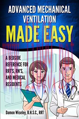 [AME]Advanced Mechanical Ventilation Made Easy: A Bedside Reference for RRT's, RN's, and Medica...