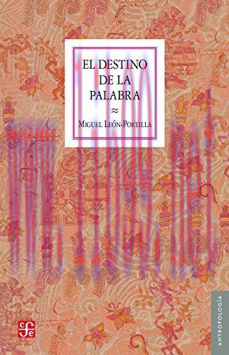(PDF)El destino de la palabra. De la oralidad y los c&oacute;dices mesoamericanos a la escritura alfab...