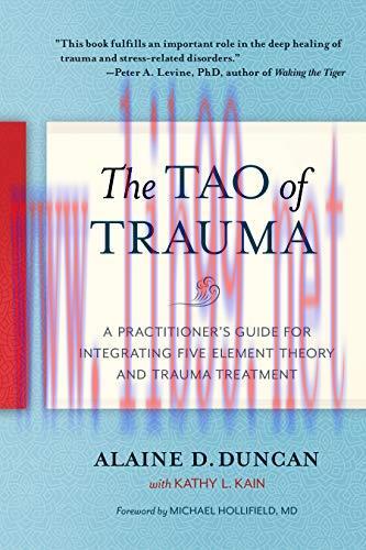 [AME]The Tao of Trauma: A Practitioner&rsquo;s Guide for Integrating Five Element Theory and Trauma T...