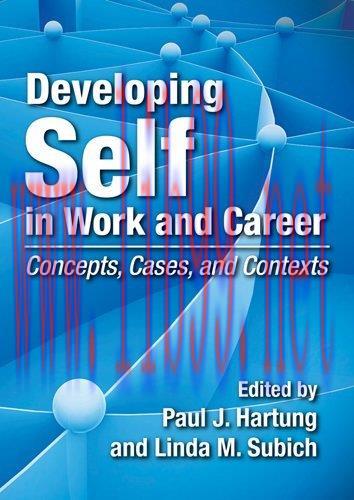 [FOX-Ebook]Developing Self in Work and Career: Concepts, Cases, and Contexts