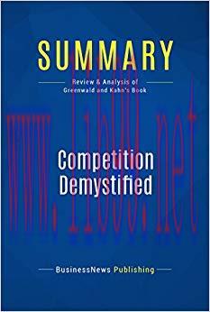 (PDF)Summary: Competition Demystified: Review and Analysis of Greenwald and Kahn&rsquo;s Book