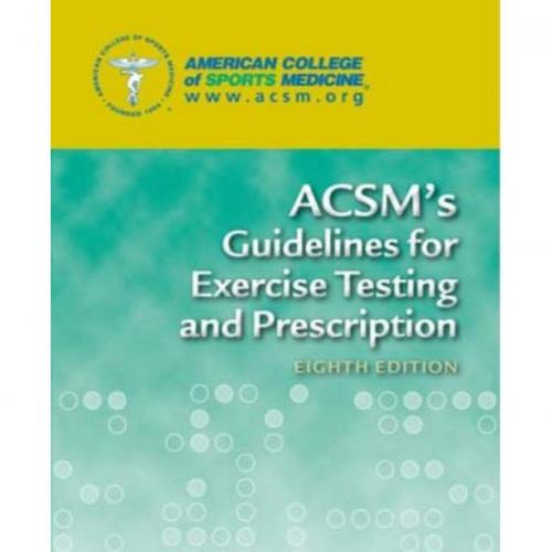 ACSM's Guidelines for Exercise Testing and Prescription, 8th Edition - BHARGAV