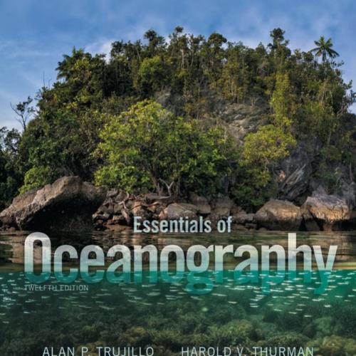Essentials of Oceanography 12th Edition by Alan P. Trujillo-Wei Zhi