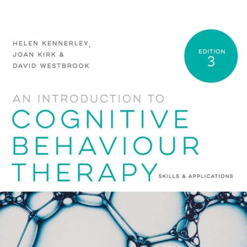 Introduction to Cognitive Behaviour Therapy_ Skills and Applications, An