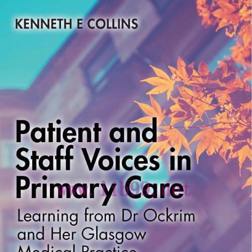 [AME]Patient and Staff Voices in Primary Care: Learning from_ Dr Ockrim and her Glasgow Medical...