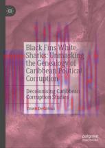 [PDF]Black Fins White Sharks: Unmasking the Genealogy of Caribbean Political Corruption : Decol...