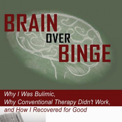 Brain over Binge, Why I Was Bulimic, Why Conventional Therapy