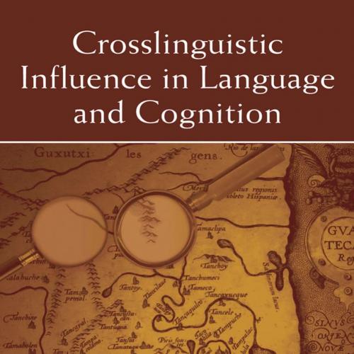Crosslinguistic Influence in Language and Cognition