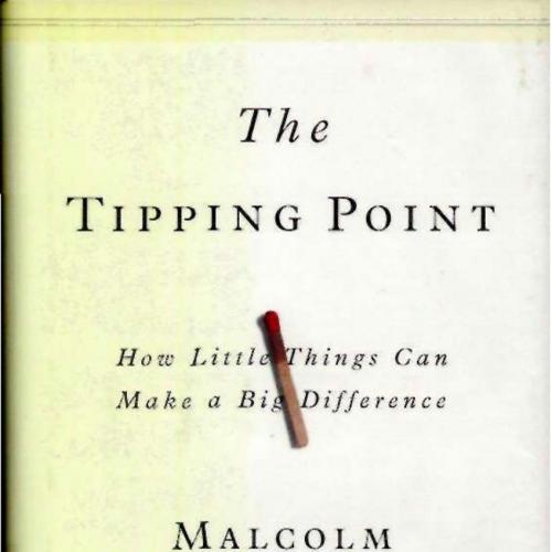 Tipping Point How Little Things Can Make a Big Difference, The