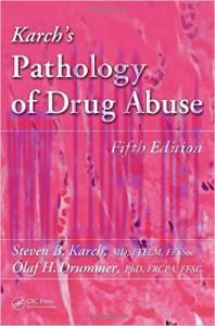 [AME]Karch&rsquo;s Pathology of Drug Abuse, Fifth Edition