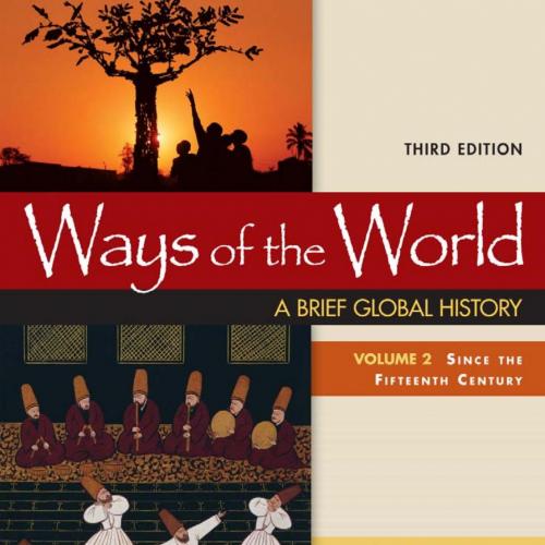 Ways of the World A Brief Global History, Volume 2,3rd Edition by Robert W. Strayer - robert w....