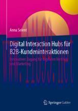 [PDF]Digital Interaction Hubs f&uuml;r B2B-Kundeninteraktionen: Innovativer Zugang f&uuml;r digitalen Ver...